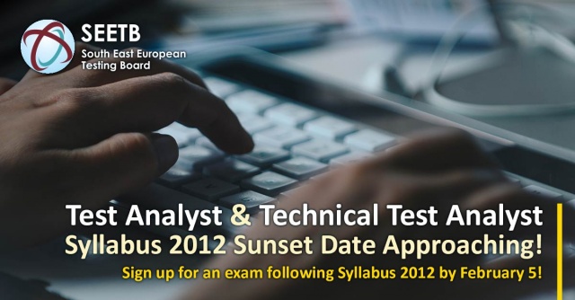 ISTQB Advanced Level Test Analyst/Technical Test Analyst  Syllabus 2012 Sunset Date is approaching!